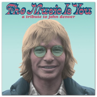 The Music Is You A Tribute To John Denver