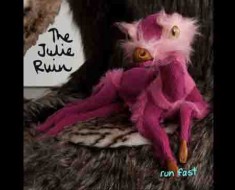The Julie Ruin Run Fast