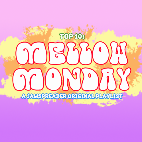 Mellow Monday Playlist Top Ten