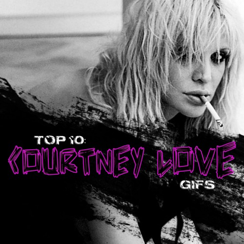 Top 10 Courtney Love Gifs