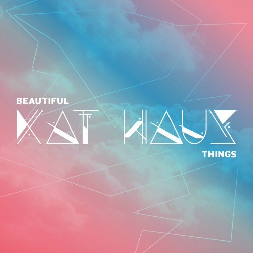 Kat Haus Beautiful Things