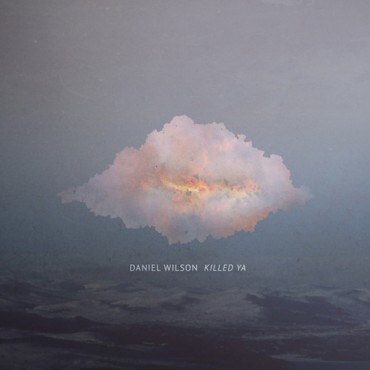 Daniel Wilson - Killed Ya